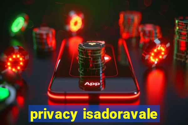 privacy isadoravale